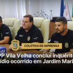 DHPP Vila Velha conclui inquérito de homicídio ocorrido em Jardim Marilândia