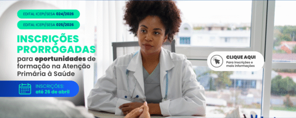 Inscrições prorrogadas para editais que selecionam mais de 400 profissionais para formação na Atenção Primária à Saúde