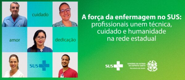 A força da Enfermagem no SUS: profissionais unem técnica, cuidado e humanidade na rede estadual