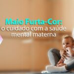 Maio Furta-Cor reforça cuidado com a saúde mental materna